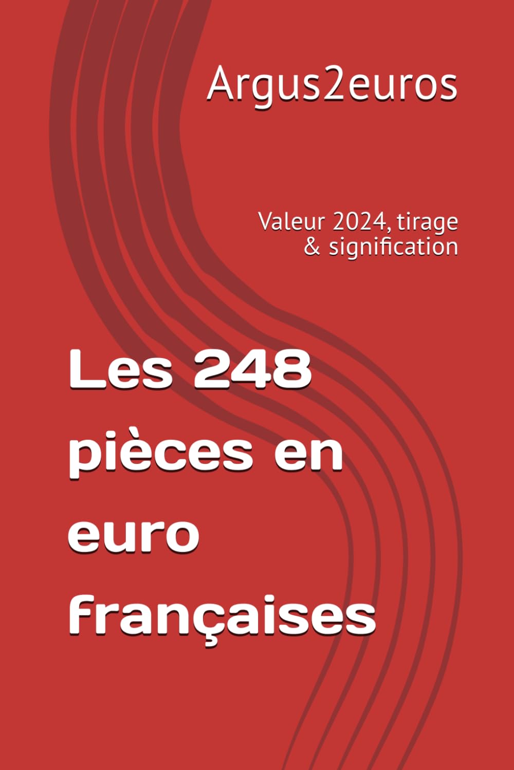 Les 248 pièces en euro françaises: Valeur 2024, tirage & signification book