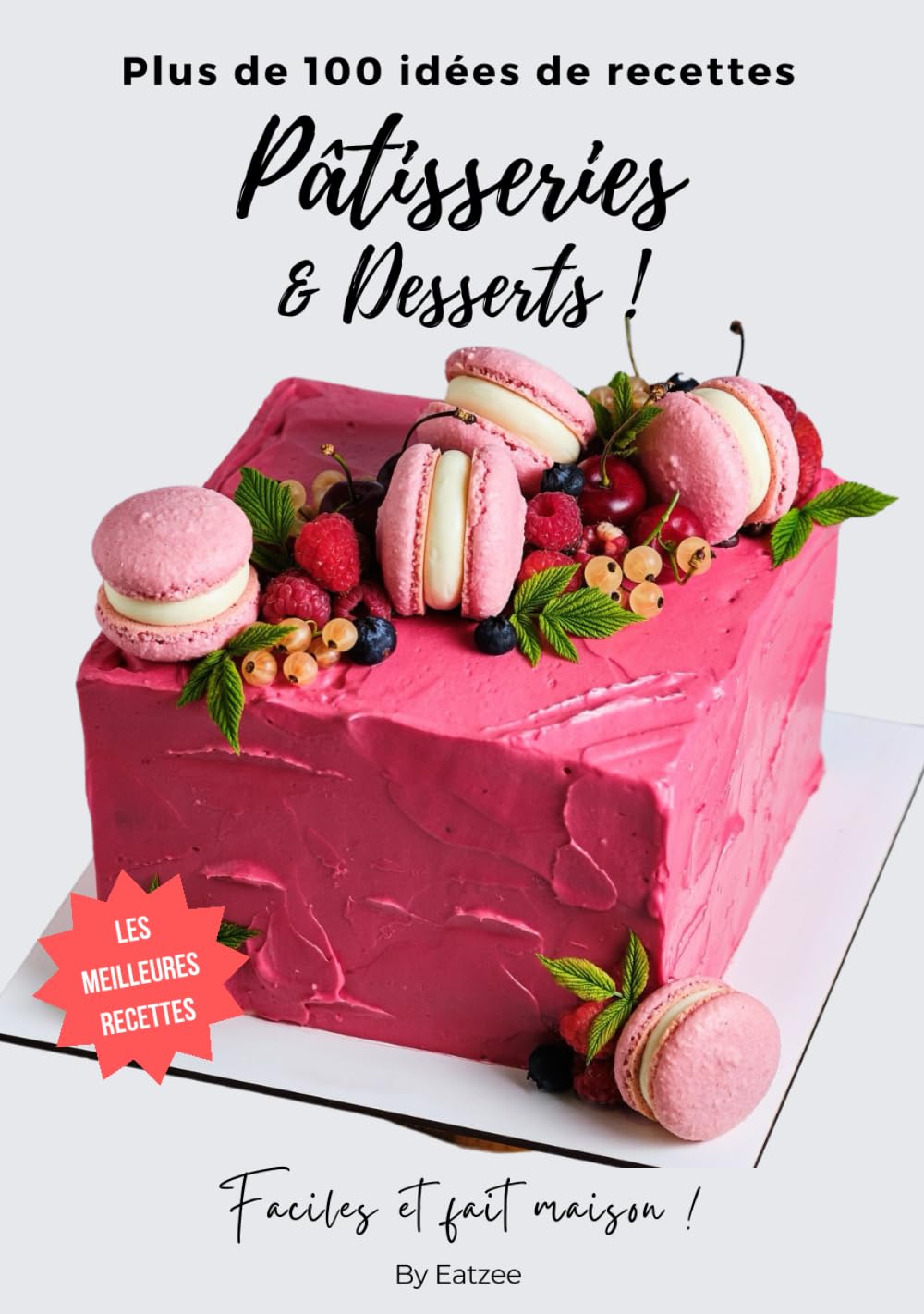 Plus de 100 idées de recettes de pâtisseries et de desserts pour débutants: faciles et fait maison ! book