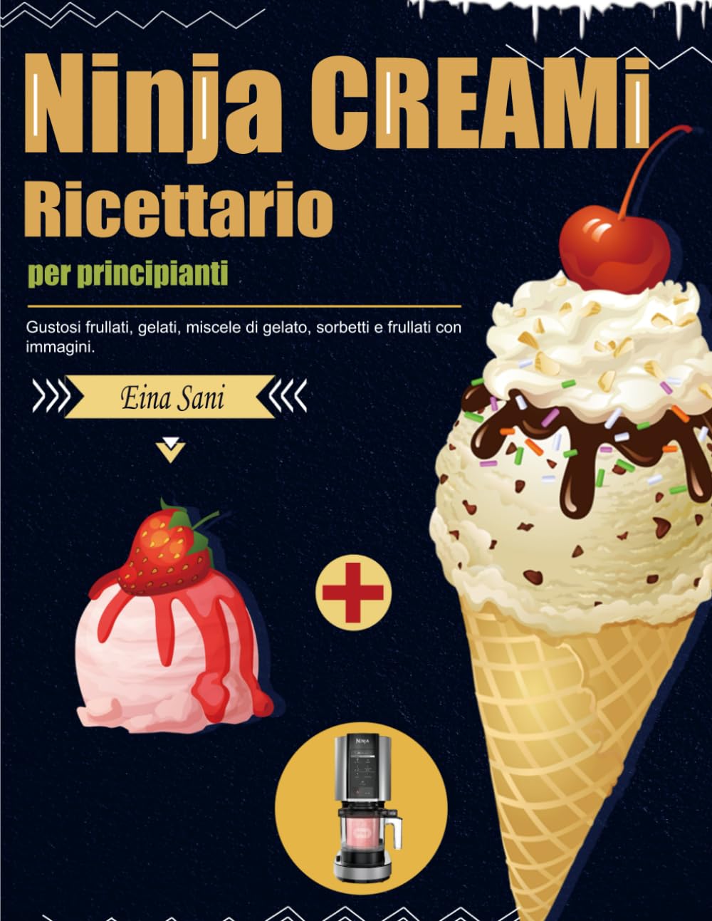 Ricettario Ninja CREAMi per principianti: Gustosi frullati, gelati, miscele di gelato, sorbetti e frullati con immagini. Leisure, Home & Garden
