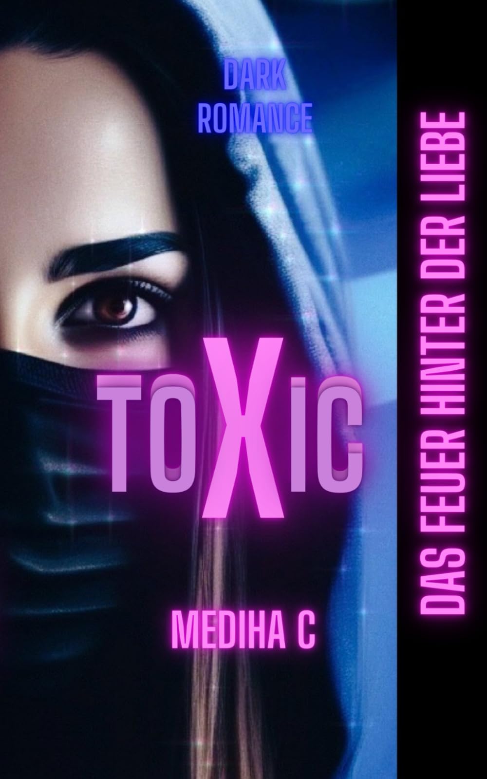 ToXic - Das Feuer hinter der Liebe (ToXic - Der Dämon hinter der Liebe, Band 2) Romantic Thrillers