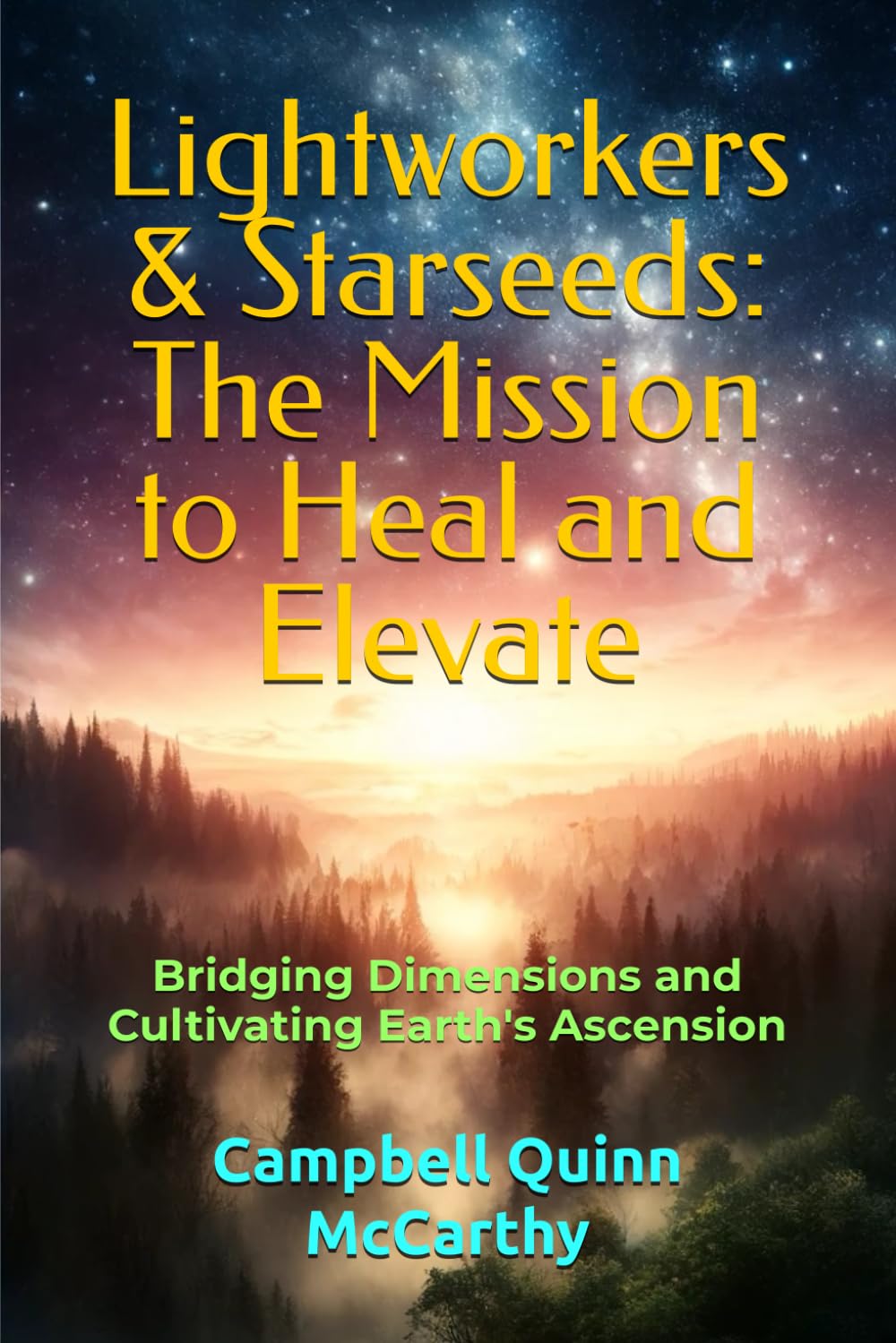 Lightworkers & Starseeds: The Mission to Heal and Elevate: Bridging Dimensions and Cultivating Earth's Ascension book