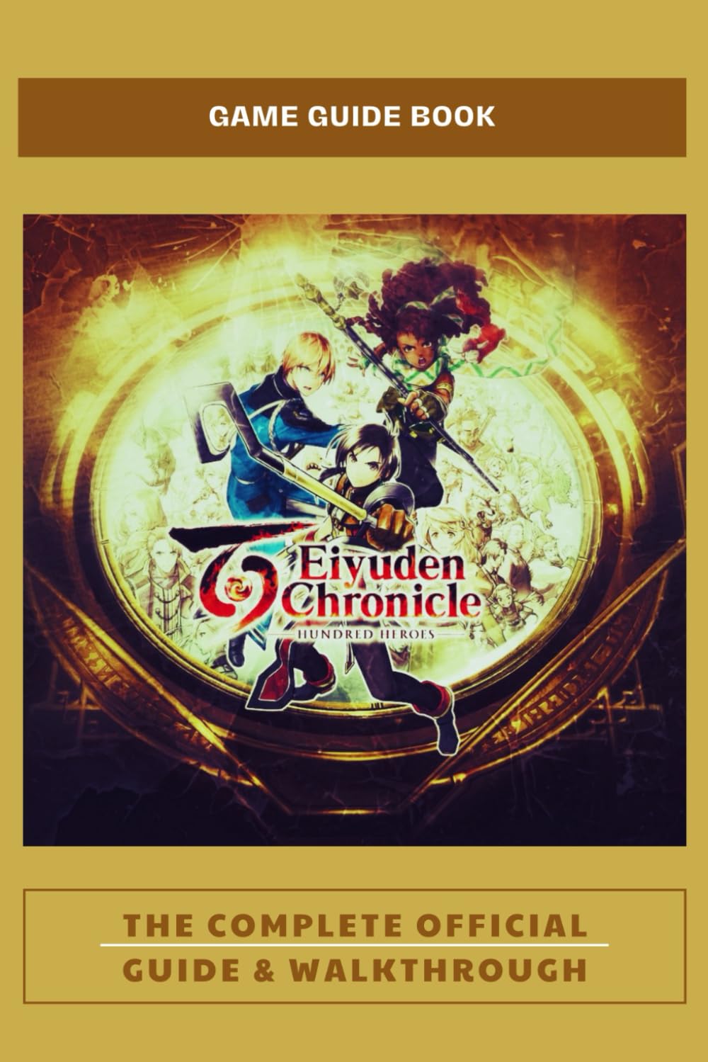 Eiyuden Chronicle: Hundred Heroes: The Complete Official Guide & Walkthrough Computer Science