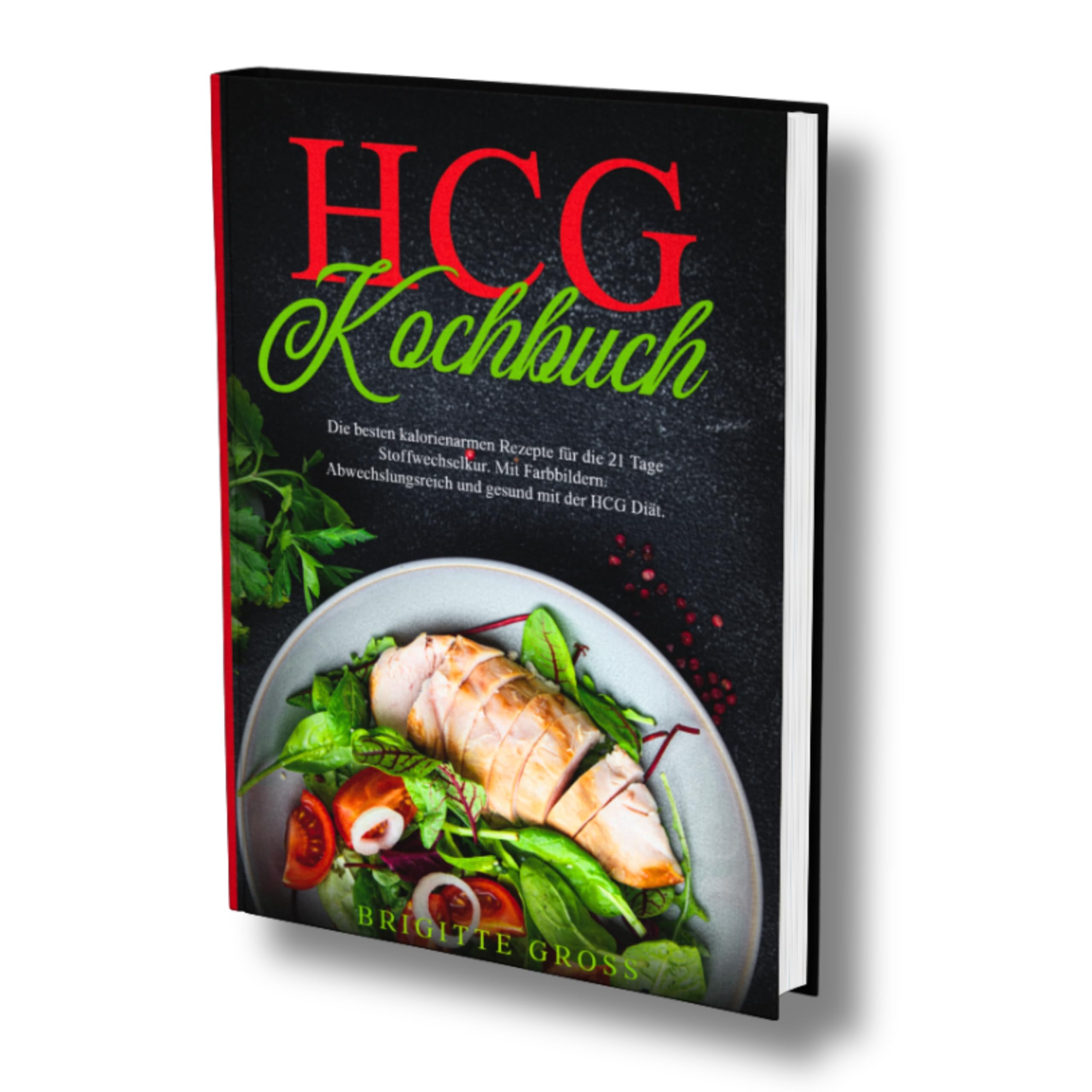 Hcg Kochbuch: Die besten kalorienarmen Rezepte für die 21 Tage Stoffwechselkur. Mit Farbbildern. Abwechslungsreich und gesund mit der HCG Diät. Health, Nutrition & Fitness