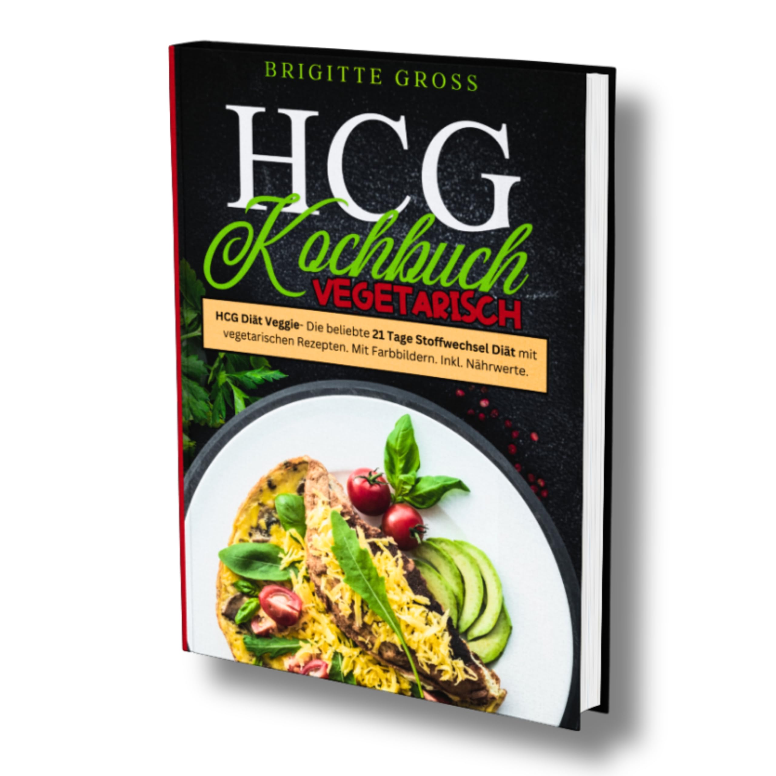 HCG Kochbuch Vegetarisch: HCG Diät Veggie- Die beliebte 21 Tage Stoffwechsel Diät mit vegetarischen Rezepten. Mit Farbbildern. Inkl. Nährwerte. book