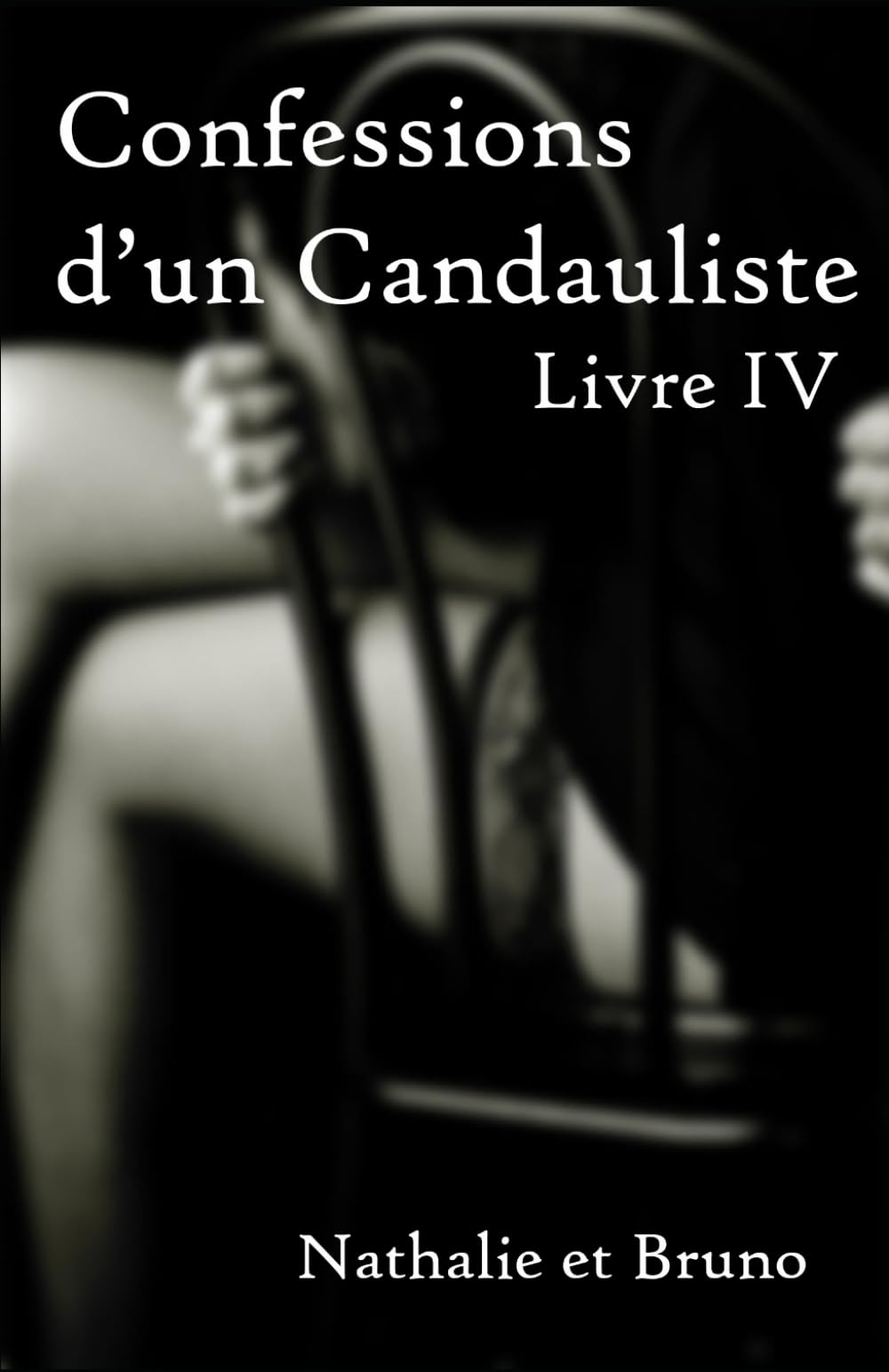 Confessions d'un candauliste: Livre IV book