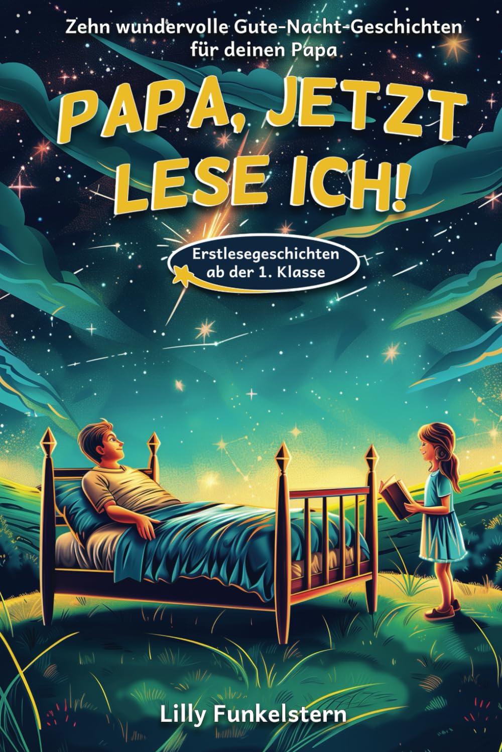 Papa, jetzt lese ich! Dein Kind liest dir die Gute-Nacht-Geschichten vor - Für Erstleser ab der 1. Klasse geeignet - mit Kapiteleinteilung Novels & Short Stories