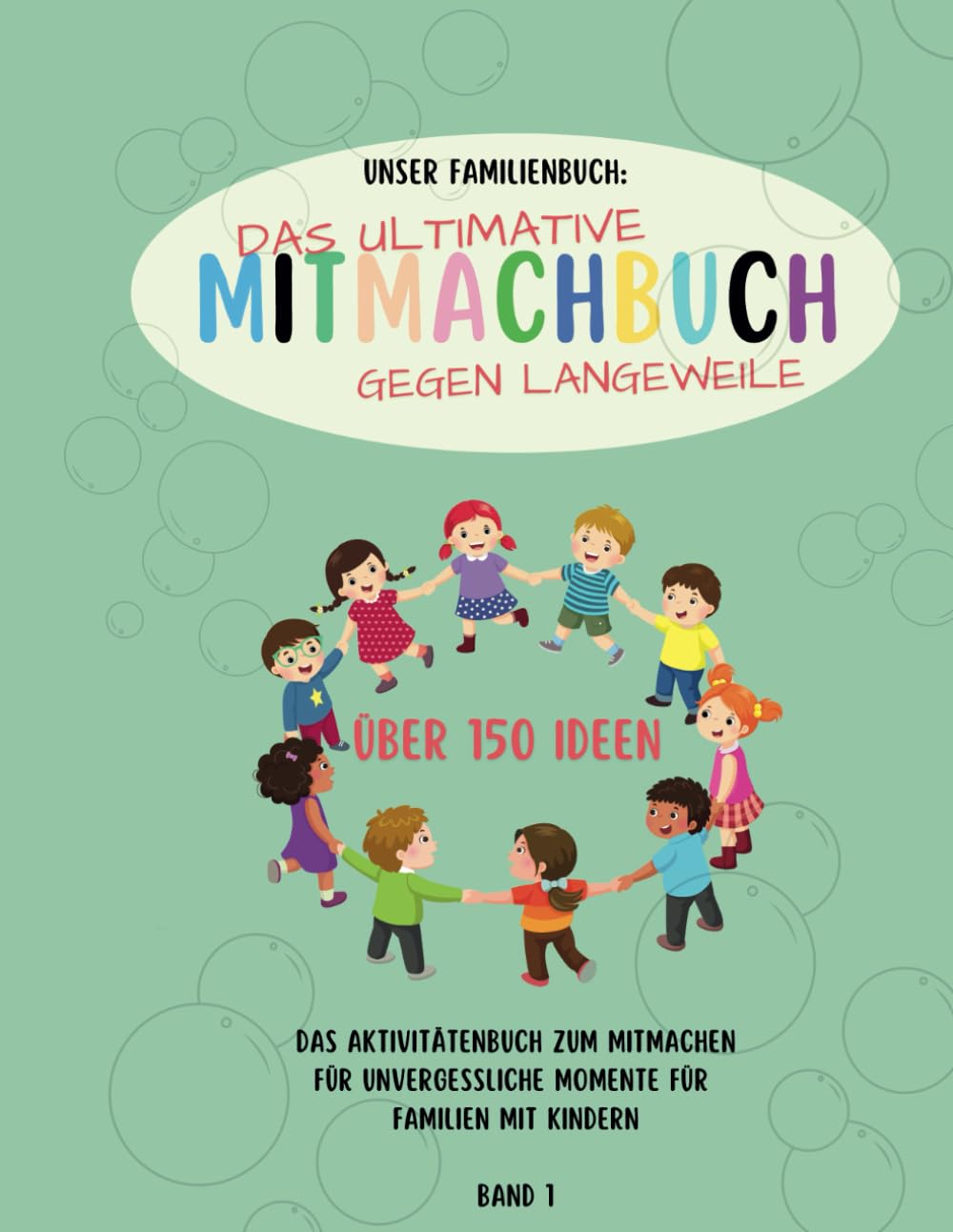 Unser Familienbuch: Das Aktivitätenbuch zum Mitmachen für unvergessliche Momente für Familien mit Kindern Calendars