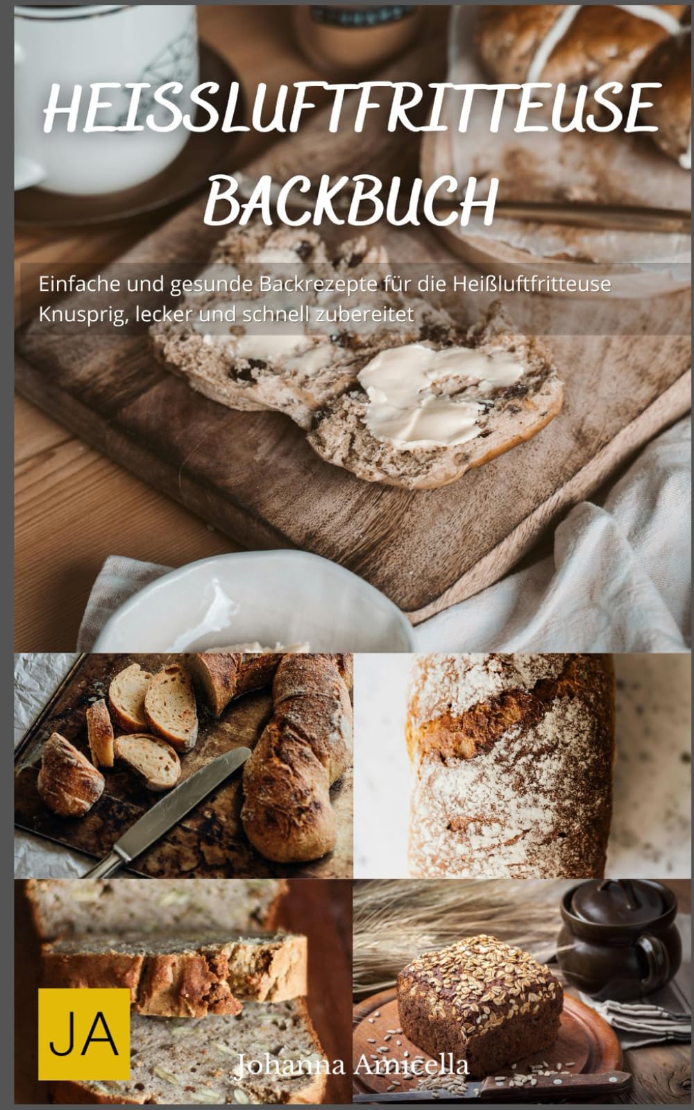 Heißluftfritteuse Backbuch: Einfache und gesunde Backrezepte für die Heißluftfritteuse - Knusprig, lecker und schnell zubereitet Cooking & Enjoying