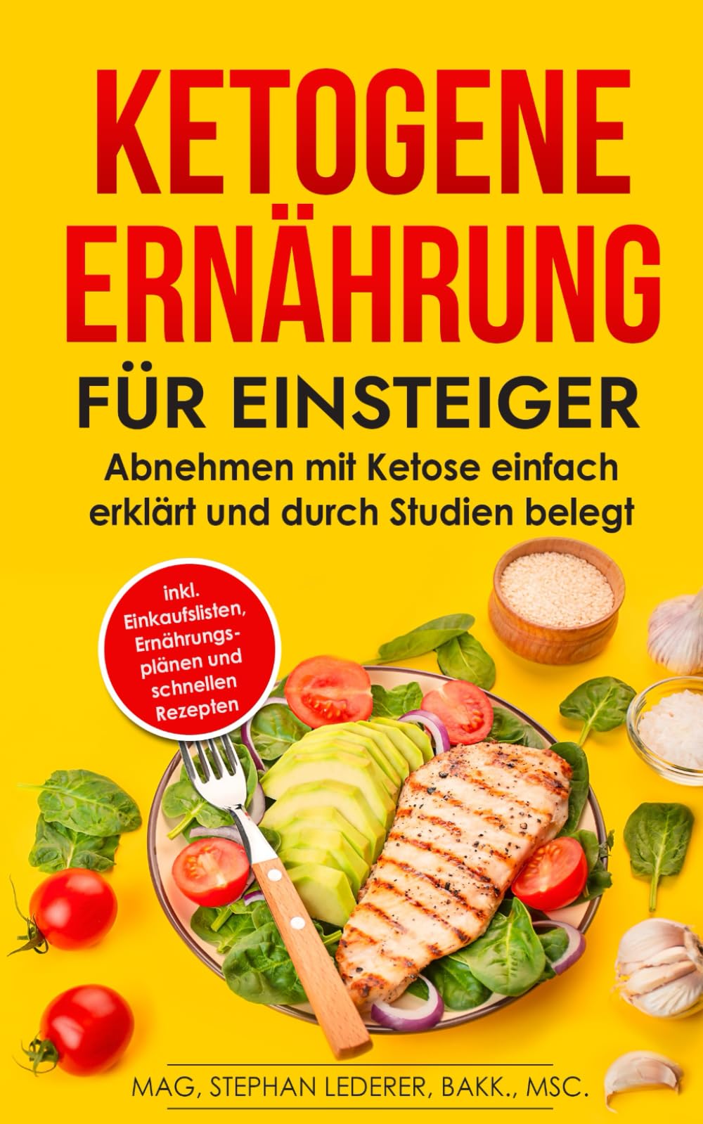Ketogene Ernährung für Einsteiger: Abnehmen mit Ketose einfach erklärt und durch Studien belegt – inkl. Einkaufslisten, Ernährungsplänen und schnellen Rezepten book