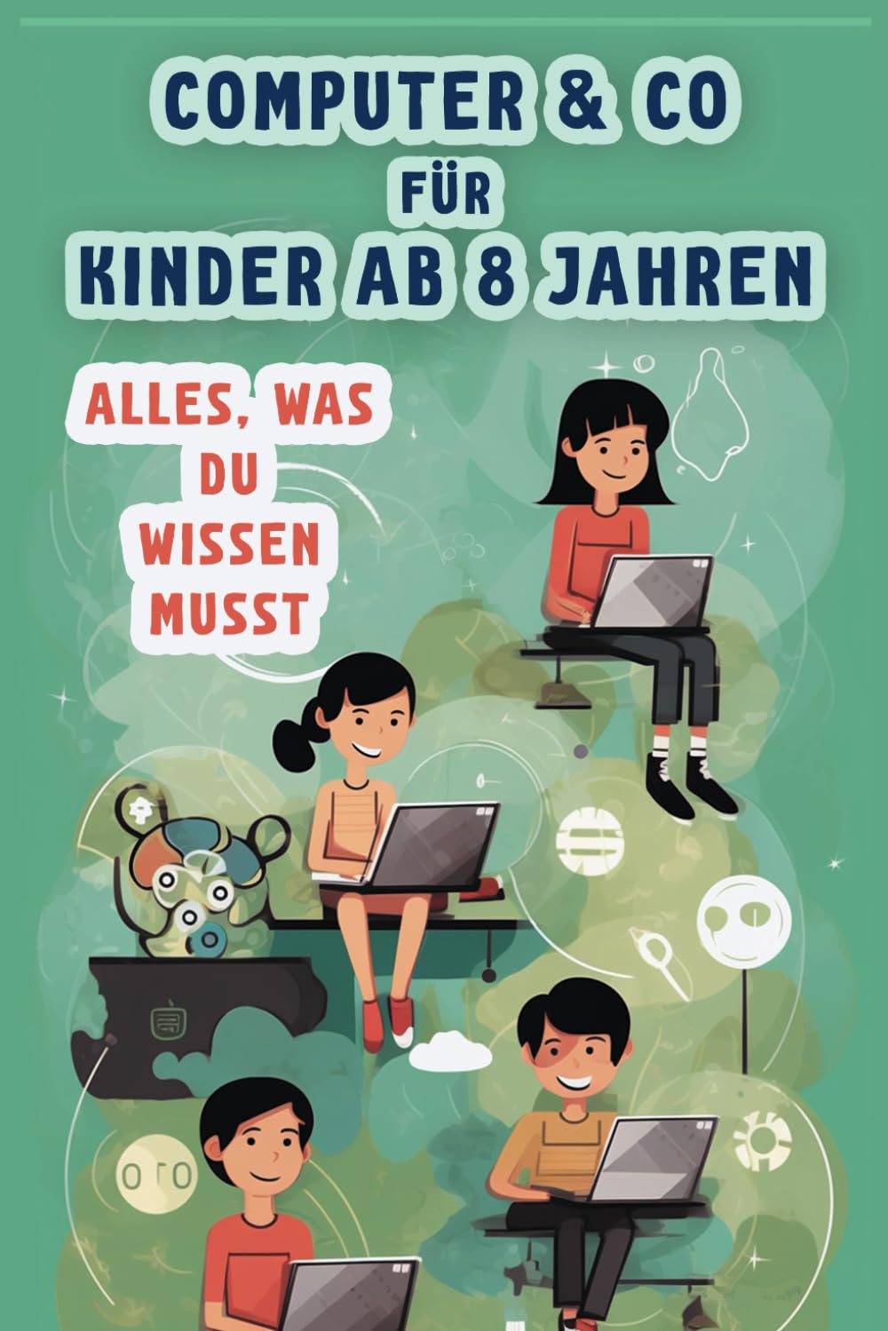 Computer & Co für Kinder ab 8 Jahren - Alles, was du wissen musst: Sicher, gesund und selbstbewusst durch das digitale Leben (Taschenbuch) Parents & Children