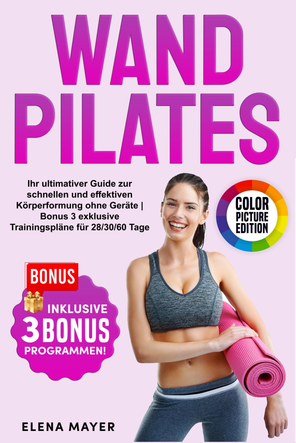 WAND PILATES: Ihr ultimativer Guide zur schnellen und effektiven Körperformung ohne Geräte | Bonus 3 exklusive Trainingspläne für 28/30/60 Tage Health, Nutrition & Fitness