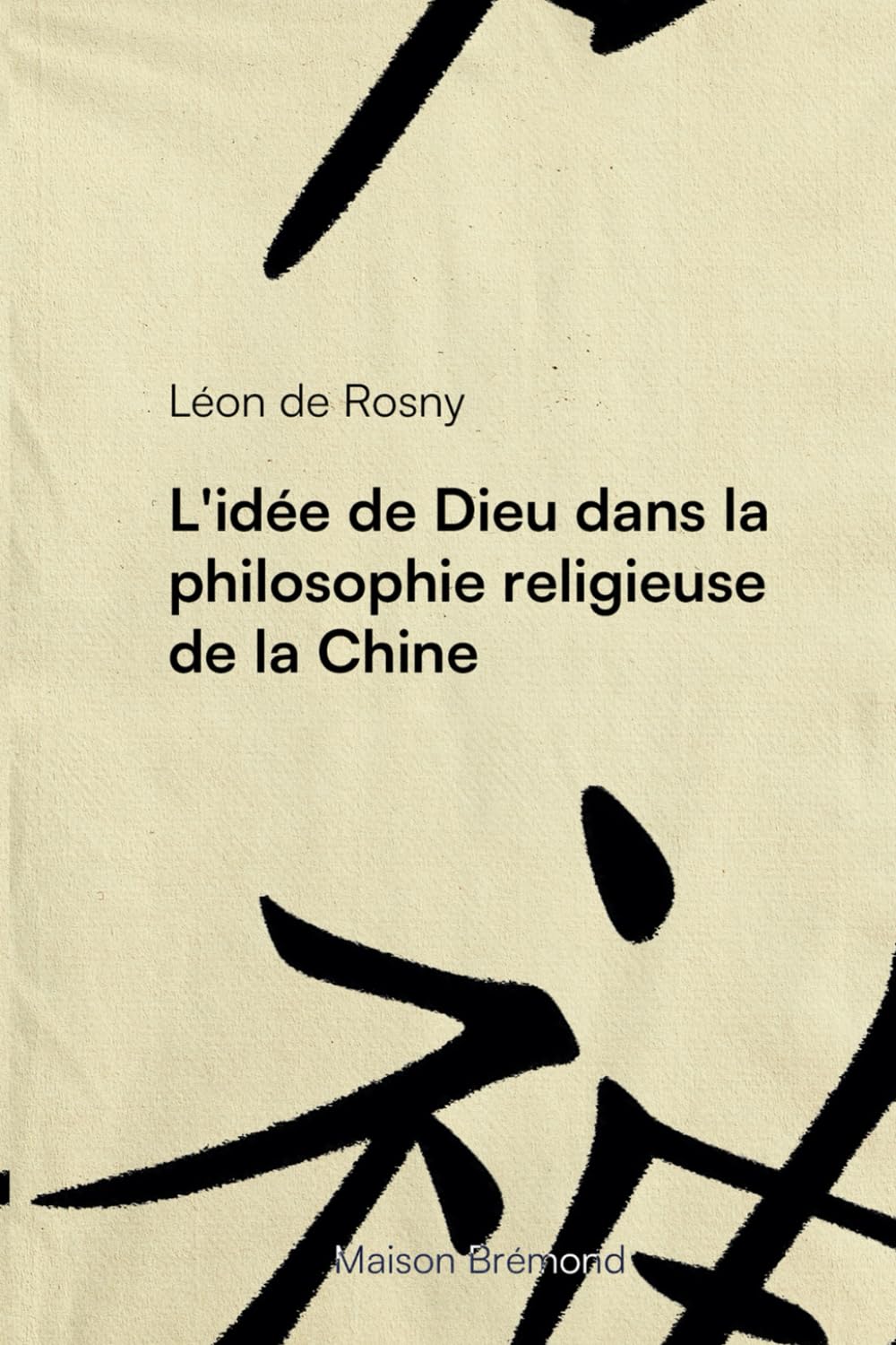 L'idée de Dieu dans la philosophie religieuse de la Chine (Illustré) book