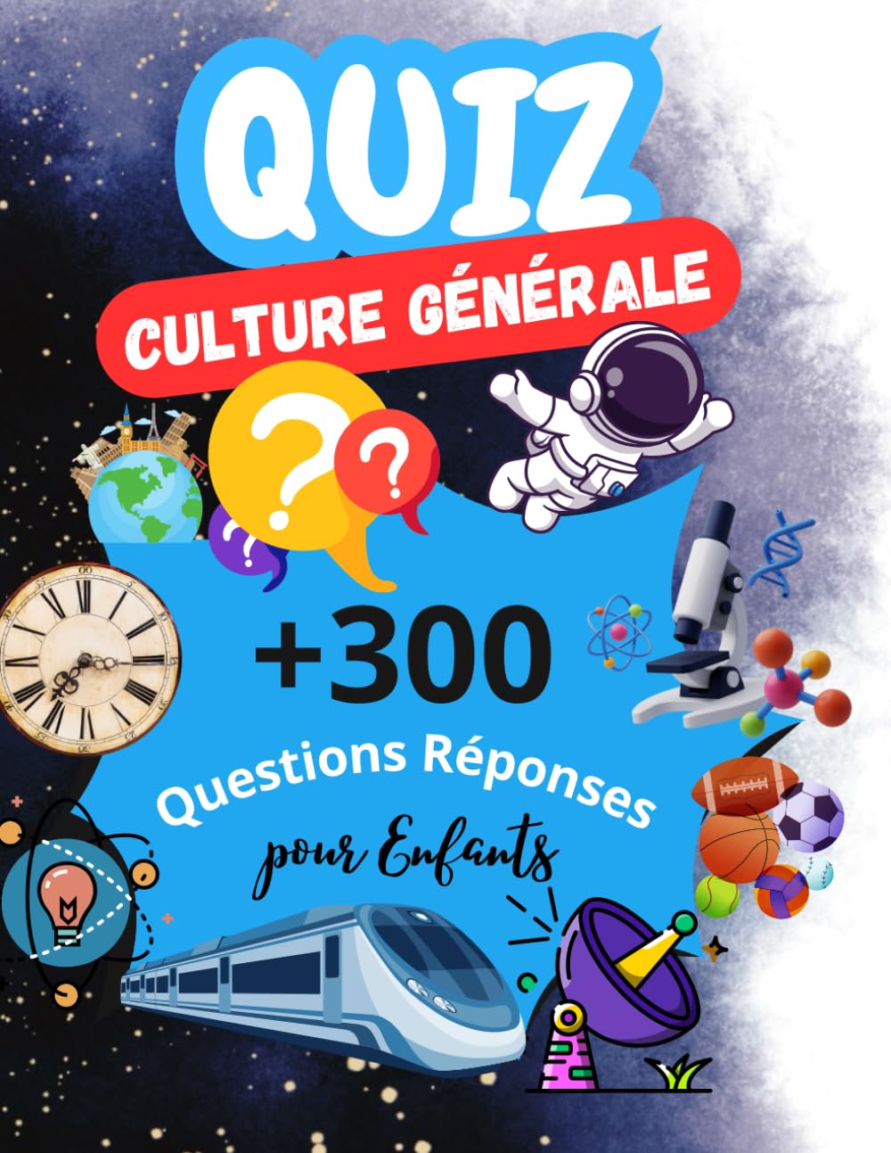 Quiz Culture Générale: +300 questions réponses de culture générale en images : Pour apprendre en s'amusant et jouer en famille ou entre amis:Le quiz ... idéal pour les enfants de 10 à 12 ans book