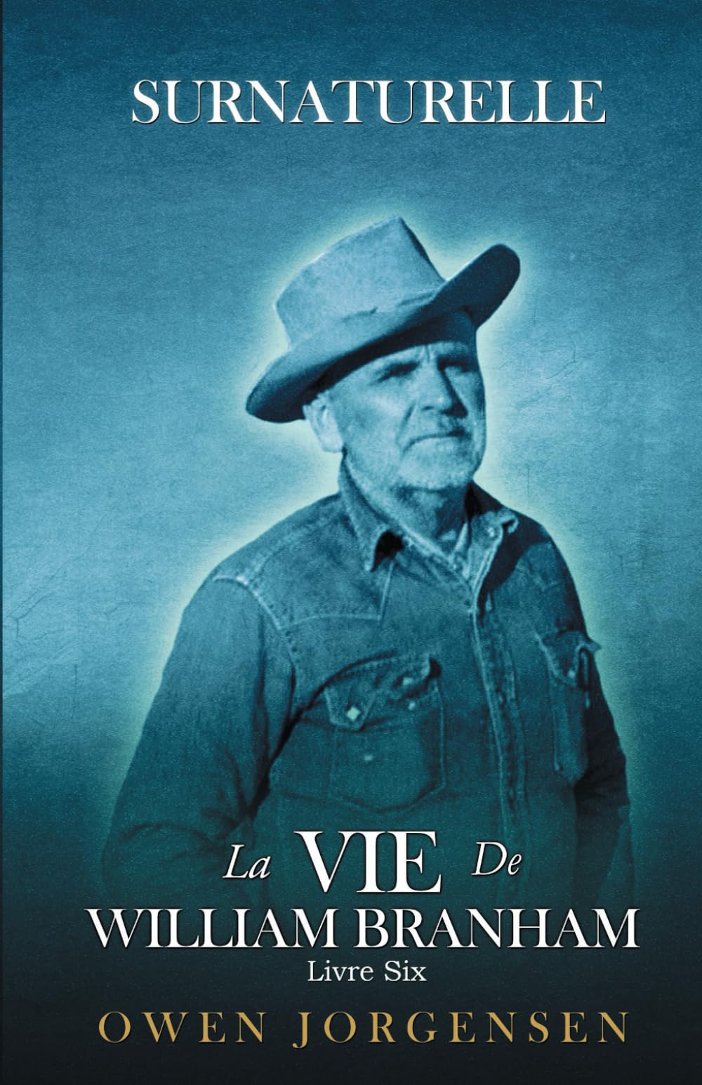Surnaturelle - La Vie De William Branham : Livre 6: Le Prophète Et Sa Révélation (1961 - 1965) Religion & Esotericism