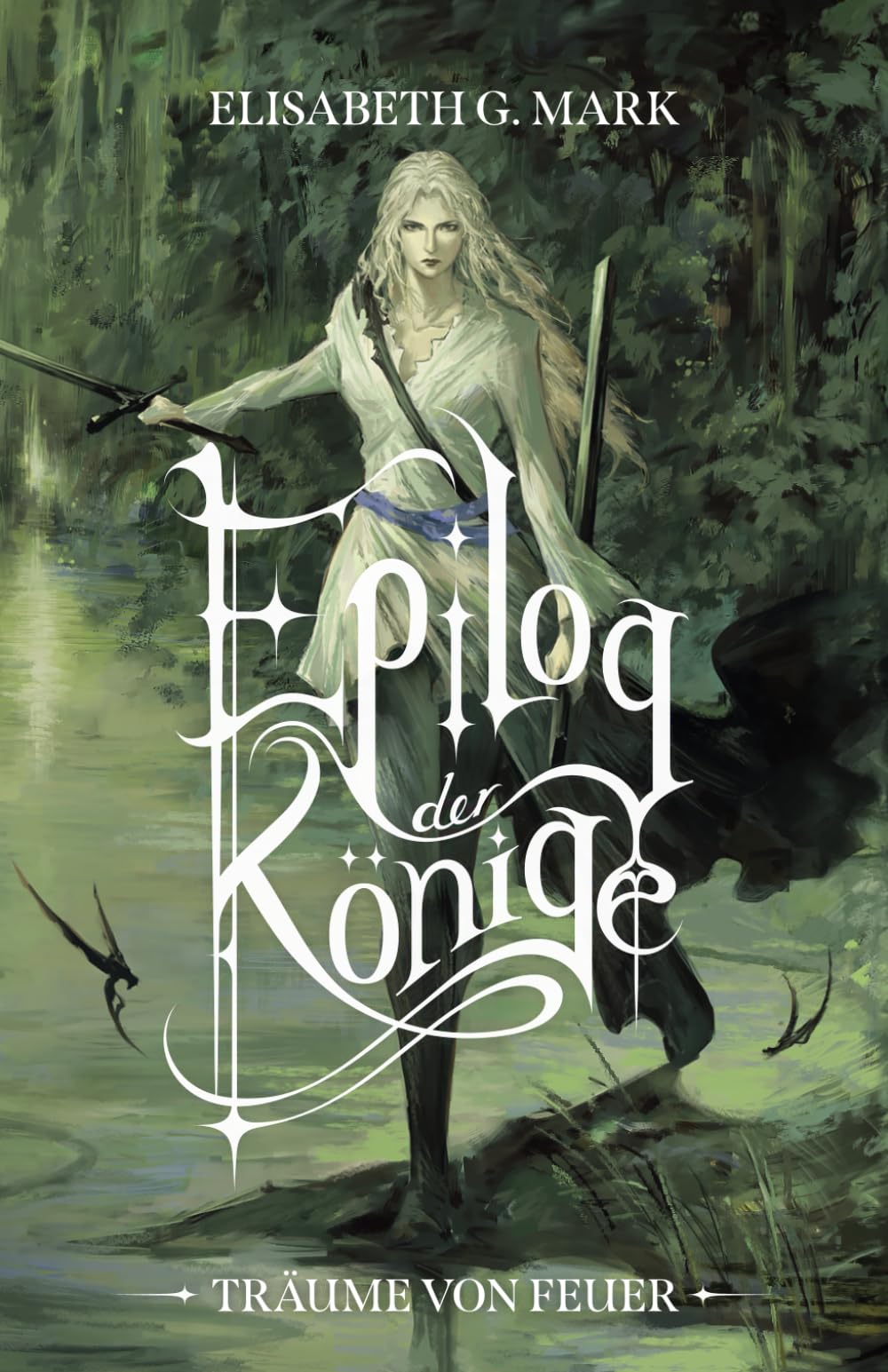 Epilog der Könige - Träume von Feuer: Epischer Auftakt einer neuen High-Fantasyreihe mit Magie, Schwertern, Elben und Romance Fantasy & Sci-Fi