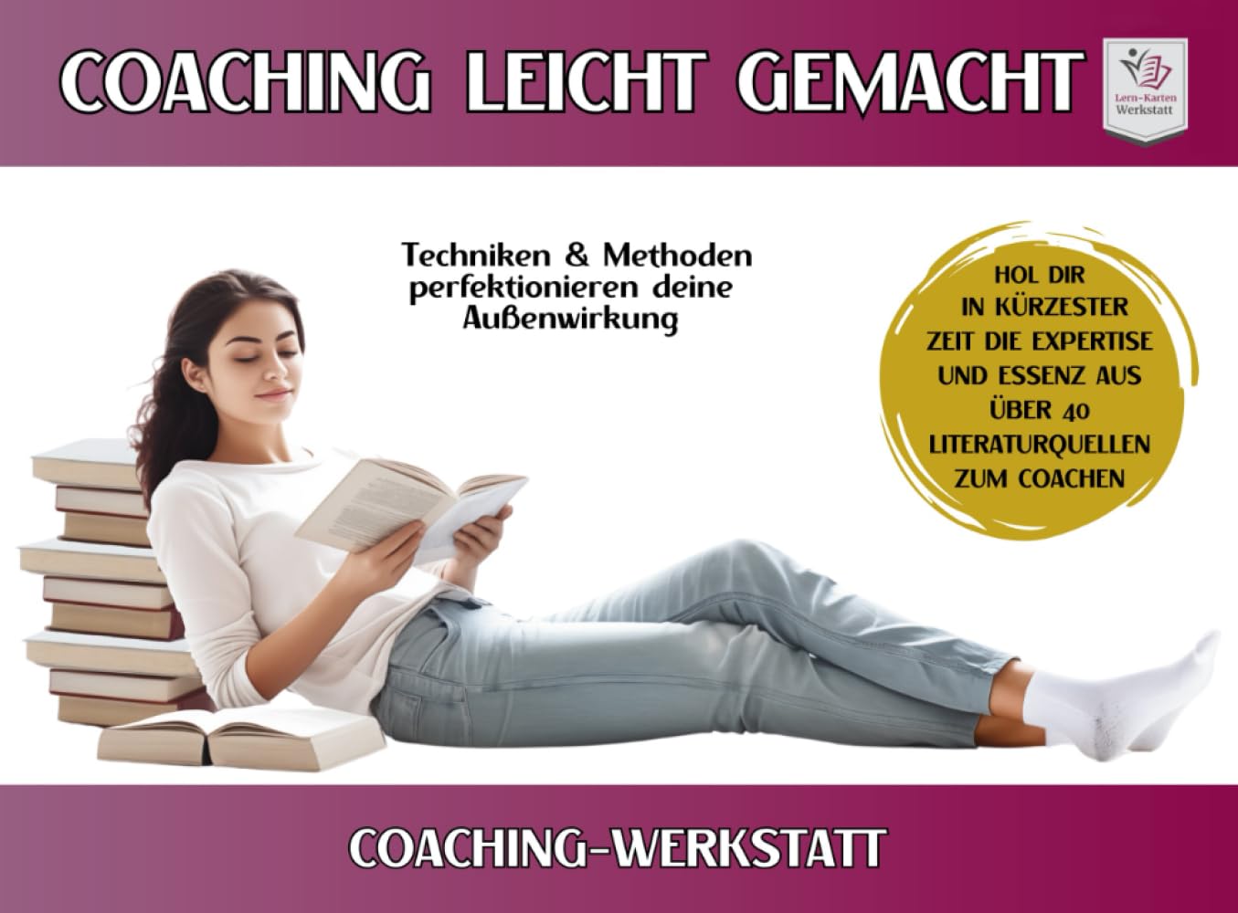 COACHINGWERKSTATT I Coaching leicht gemacht: Techniken & Methoden perfektionieren deine Außenwirkung (Coachingwerkstatt Formate I Geballtes Coachingwissen aus über 40 Literaturquellen) Business, Finance & Career