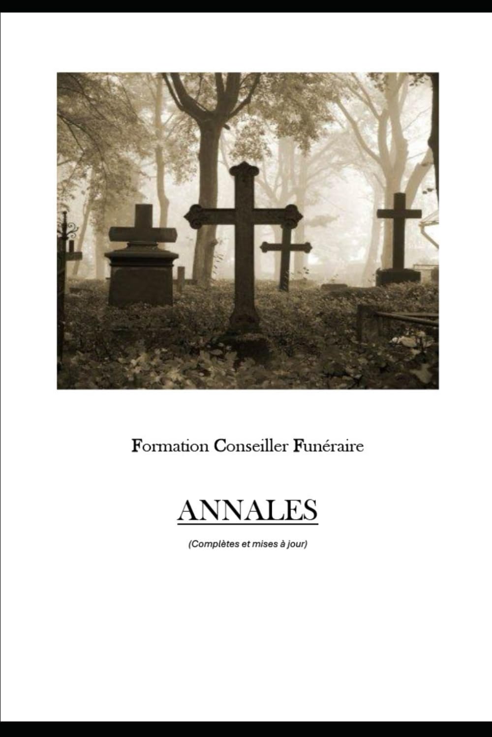 Formation Conseiller Funéraire: Annales complètes et mises à jour: Préparation à l'examen de conseiller funéraire: Annales compltes et mises jour: Prparation l'examen de conseiller funraire Leisure, Home & Garden