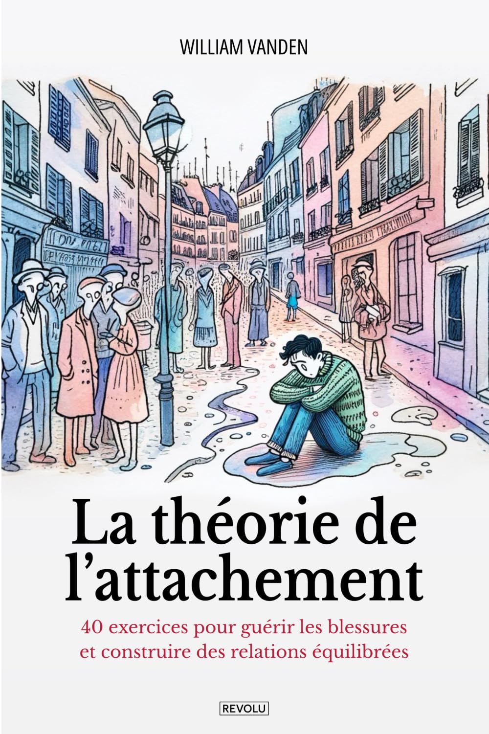 La théorie de l'attachement: 40 exercices pour guérir les blessures et construire des relations équilibrées book