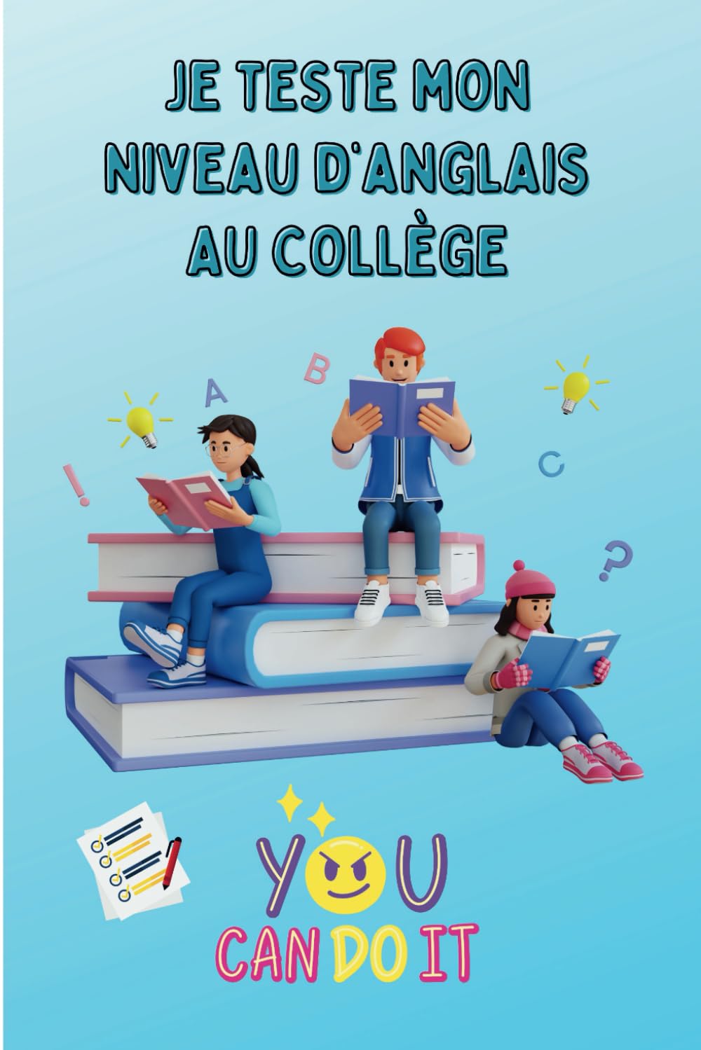Je teste mon niveau d'anglais au collège: Cahier d'exercices et de révision avec des jeux ludiques pour optimiser la réussite au brevet des collèges tout en s'amusant book