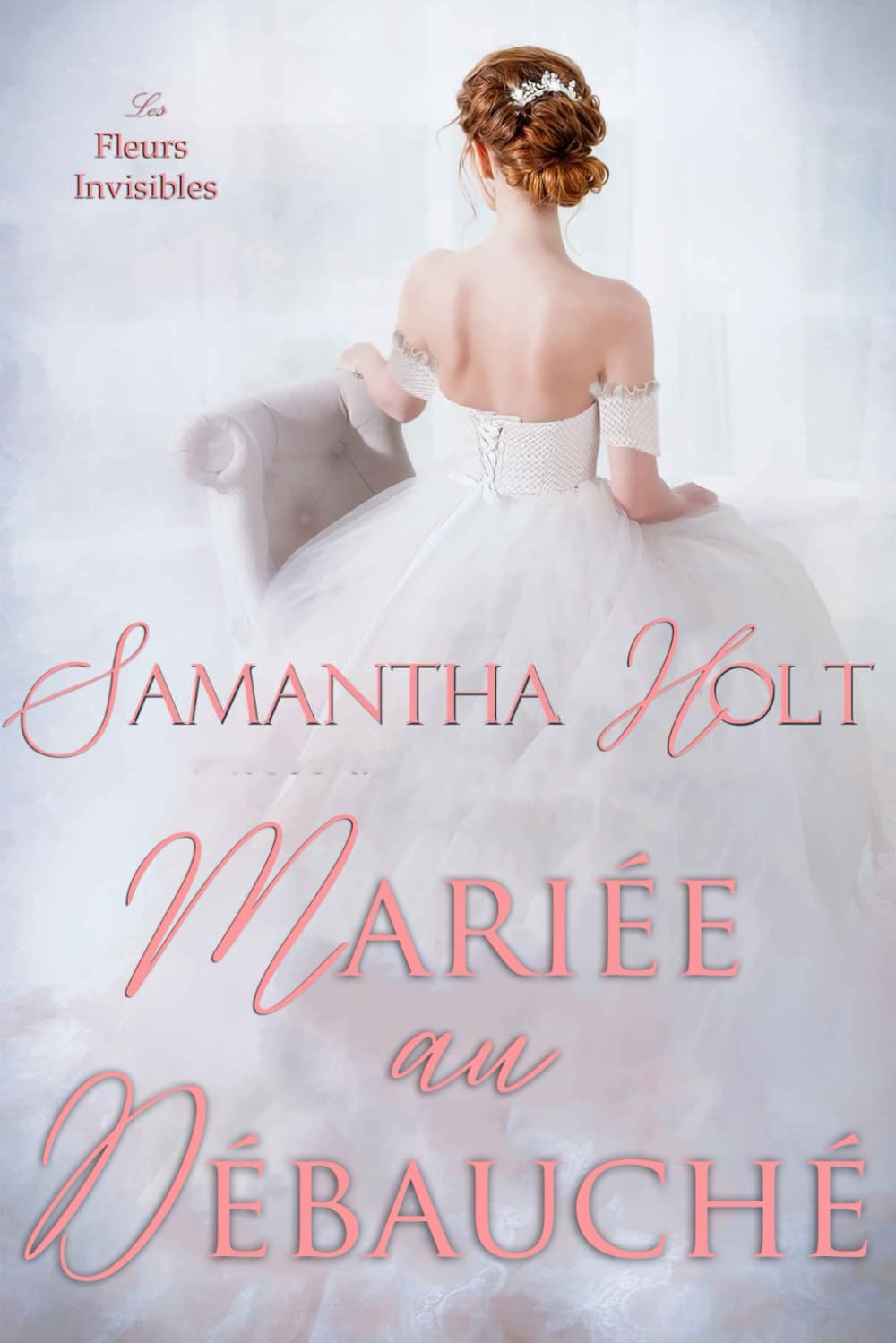 Mariée au débauché: Romance au temps de la Régence (Les Fleurs Invisibles, Band 1) Historical Fiction