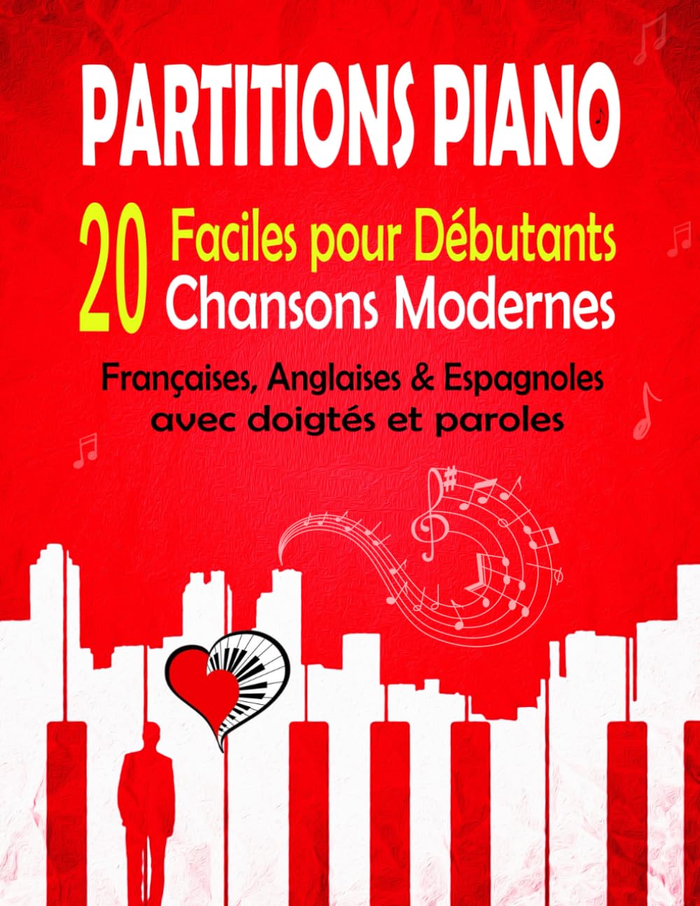 20 PARTITIONS PIANO Faciles pour Débutants: Chansons Modernes Françaises Anglaises & Espagnoles avec doigtés et paroles book