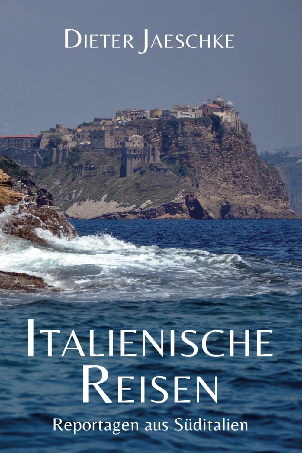 Italienische Reisen: Reportagen aus Süditalien Travel Guides