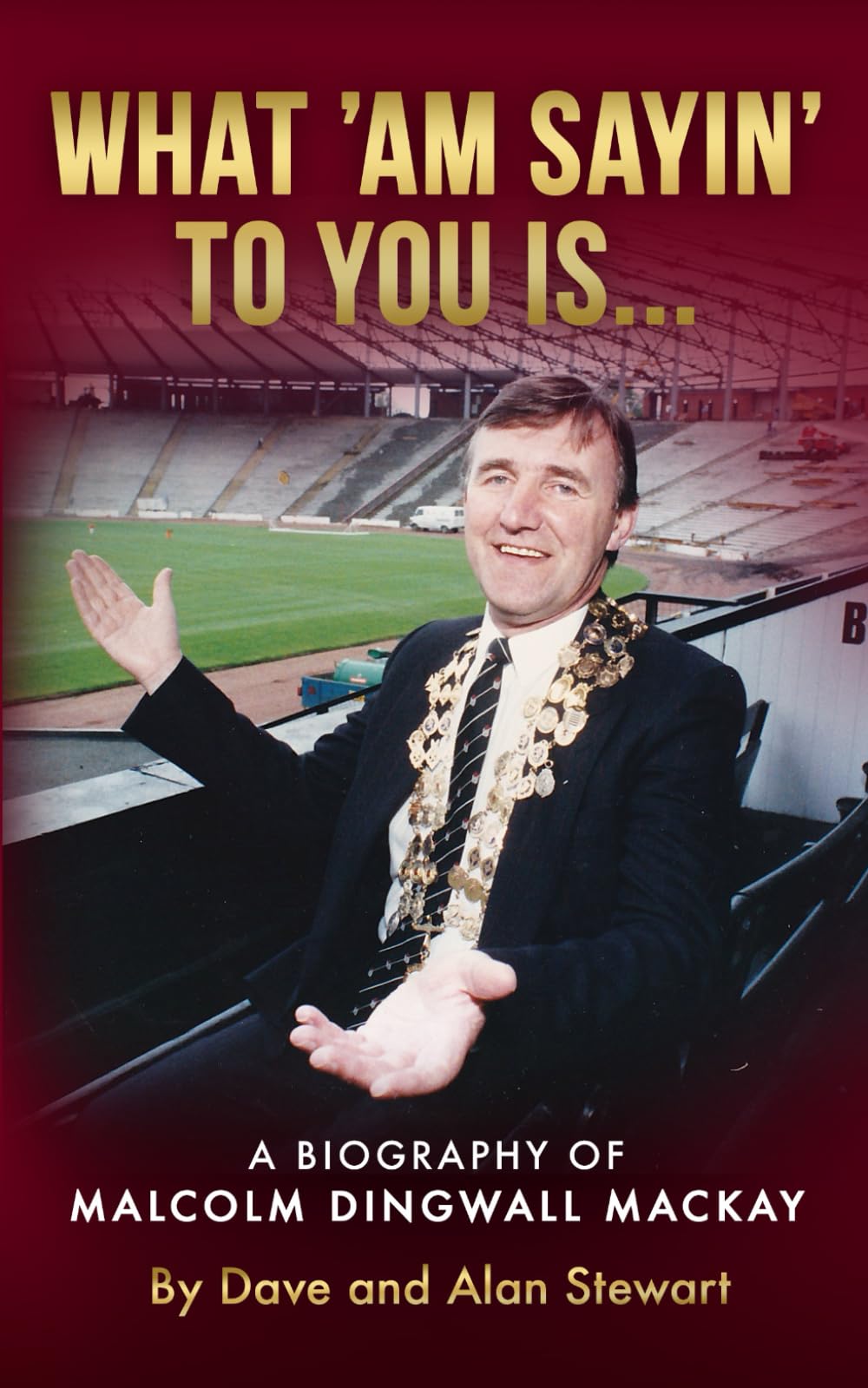 WHAT 'AM SAYIN' TO YOU IS...: A BIOGRAPHY OF MALCOLM DINGWALL MACKAY Sports