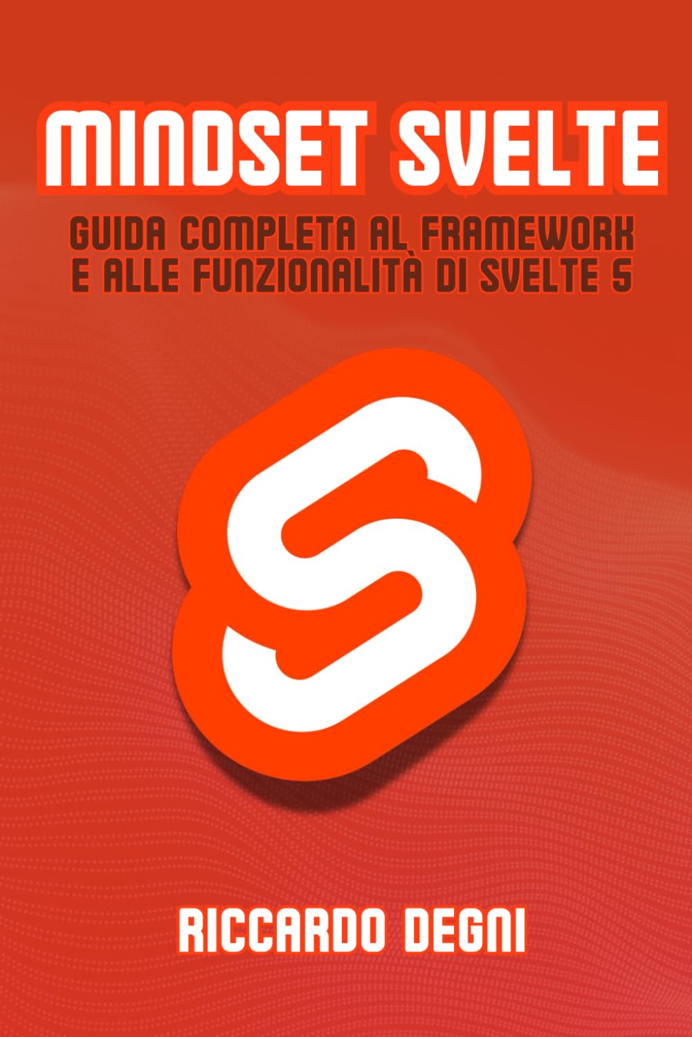 Mindset Svelte – Guida completa al framework e alle funzionalità di Svelte 5 book