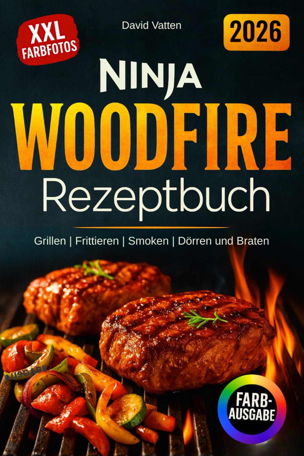 Ninja Woodfire Rezeptbuch - Leckere und einfache Rezepte: Zum Grillen | Frittieren | Smoken | Dörren und Braten Cooking & Enjoying