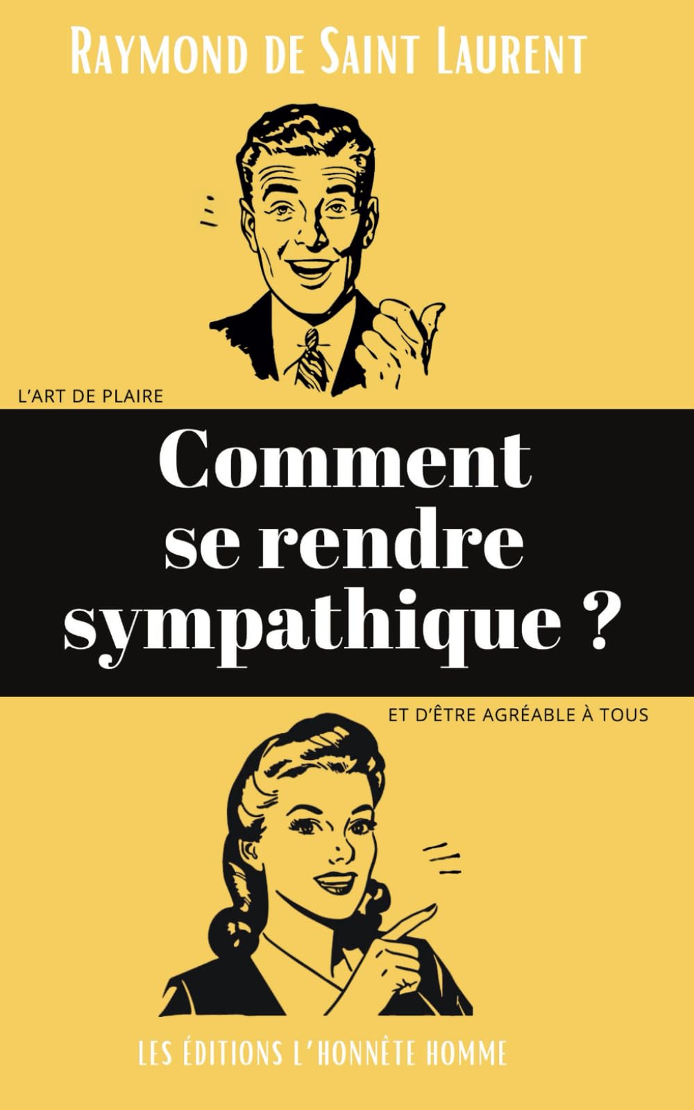 Comment se rendre sympathique ?: L'art de plaire et d'être agréable à tous (Raymond de Saint Laurent, Band 3) Lifestyle