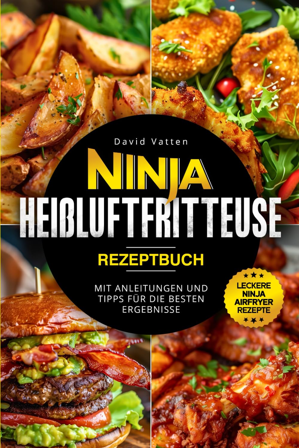 Ninja Heißluftfritteuse Rezeptbuch - Leckere Ninja Airfryer Rezepte: Mit Anleitungen und Tipps für die besten Ergebnisse Cooking & Enjoying