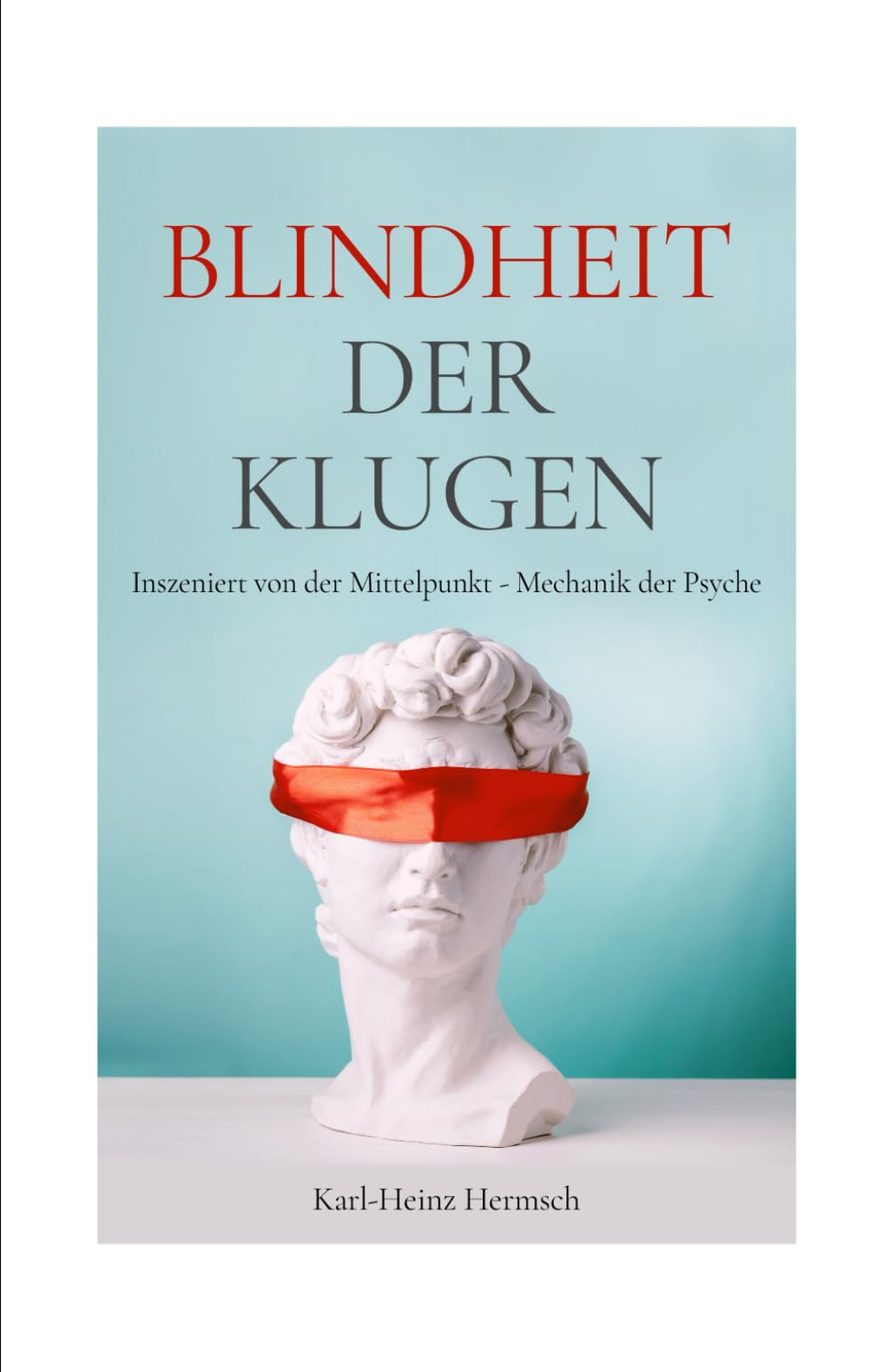 Blindheit der Klugen: Inszeniert von der Mittelpunkt - Mechanik der Psyche Leisure, Home & Garden