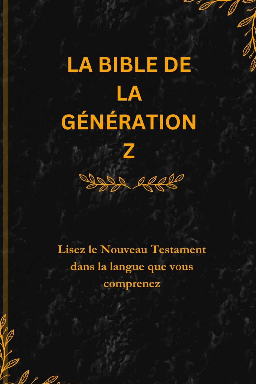 LA BIBLE DE LA GÉNÉRATION Z: Lisez le Nouveau Testament dans la langue que vous comprenez book