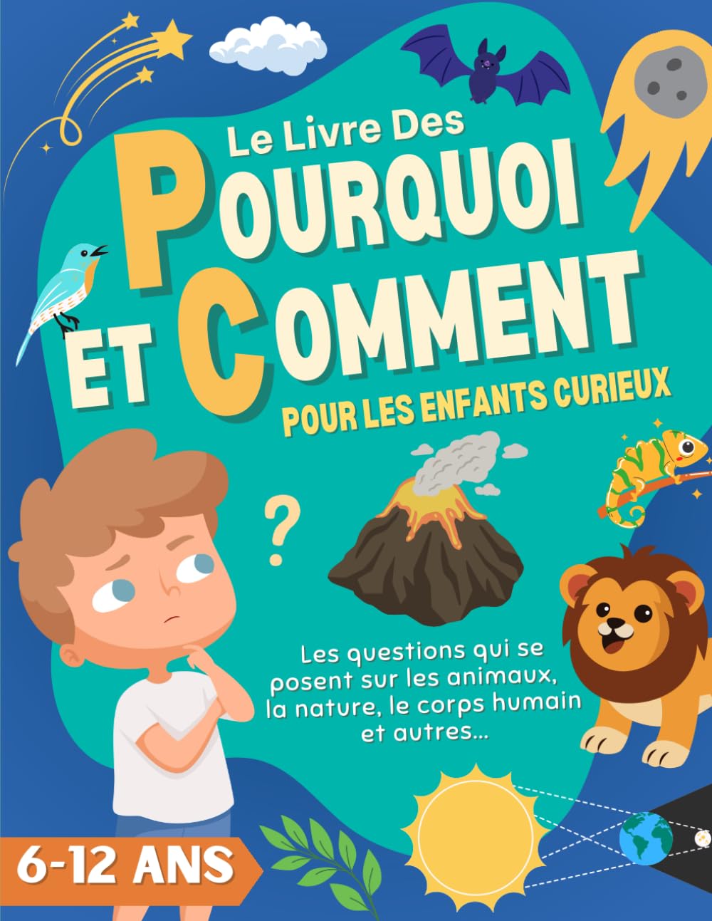 Le Livre Des Pourquoi et Comment Pour les Enfants Curieux: Des Réponses Claires et Éducatives aux Grandes Questions des Enfants De 6 à 12 Ans Sur les ... Découverte Avec Des illustrations Attrayantes book