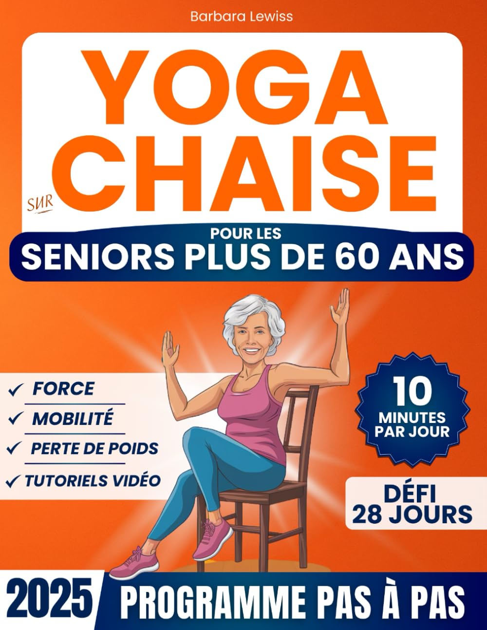 Yoga sur Chaise pour les Seniors Plus de 60 Ans: Regagnez Indépendance, Mobilité, Équilibre et Perdez du Poids en Seulement 10 Minutes par Jour avec un Défi de 28 Jours (50+ Exercices Illustrés) Health, Nutrition & Fitness