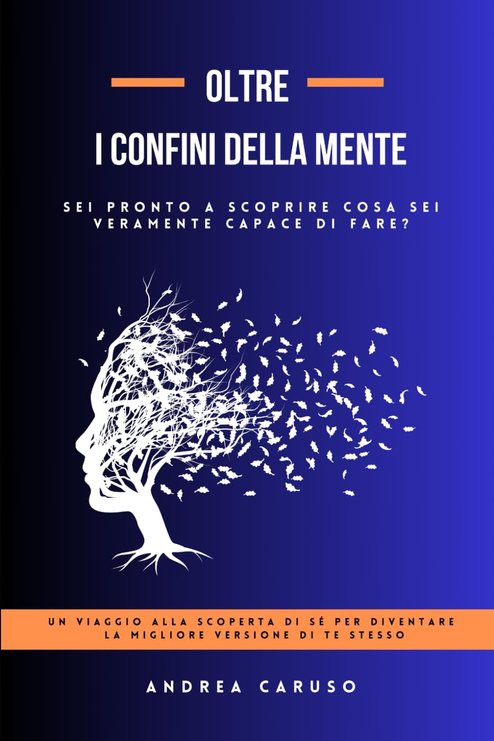OLTRE I CONFINI DELLA MENTE: SEI PRONTO A SCOPRIRE COSA SEI VERAMENTE CAPACE DI FARE? book