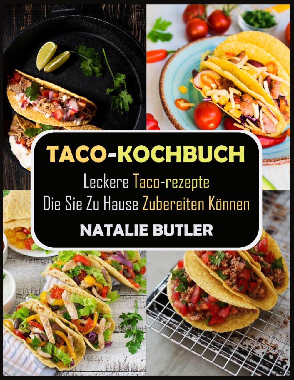 Taco-Kochbuch: Leckere Taco-Rezepte, Die Sie Zu Hause Zubereiten Können Cooking & Enjoying