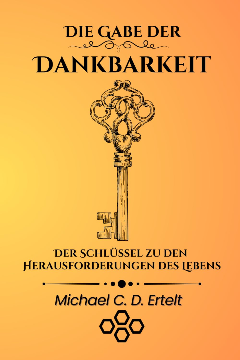 Die Gabe der Dankbarkeit: Der Schlüssel zu den Herausforderungen des Lebens: Die Macht der Dankbarkeit das perfekte Geschenk Lifestyle