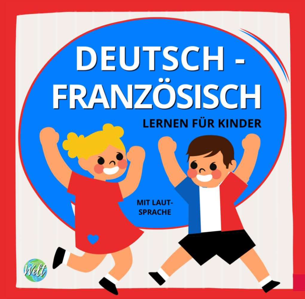 Deutsch Französisch lernen für Kinder - Bilderwörterbuch | Kinderleicht Sprachen lernen für Anfänger: Mit süßen Bildern und Lautsprache | ... Französisch (Sprachlernbücher für Kinder) General education