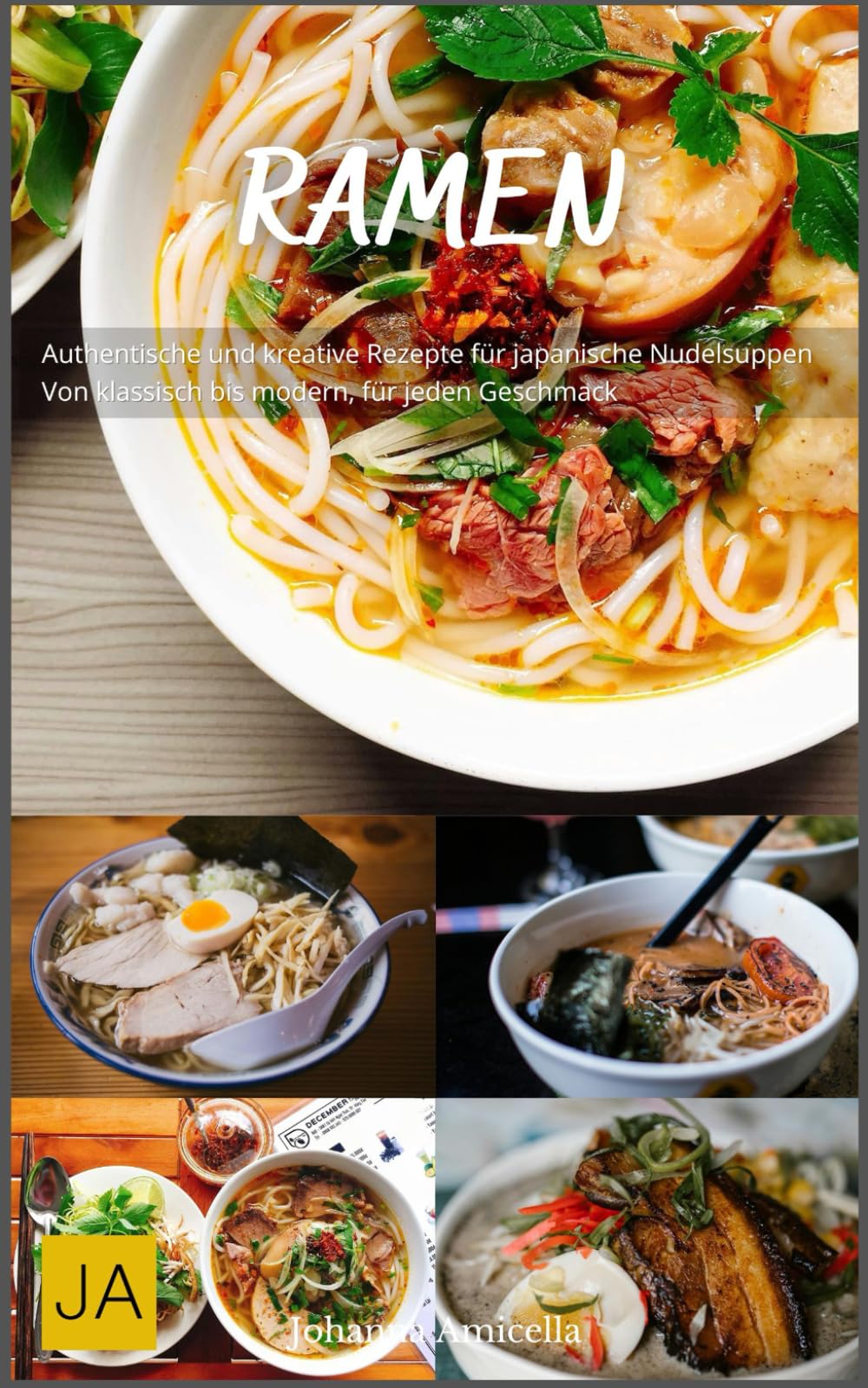 Ramen: Authentische und kreative Rezepte für japanische Nudelsuppen - Von klassisch bis modern, für jeden Geschmack Cooking & Enjoying