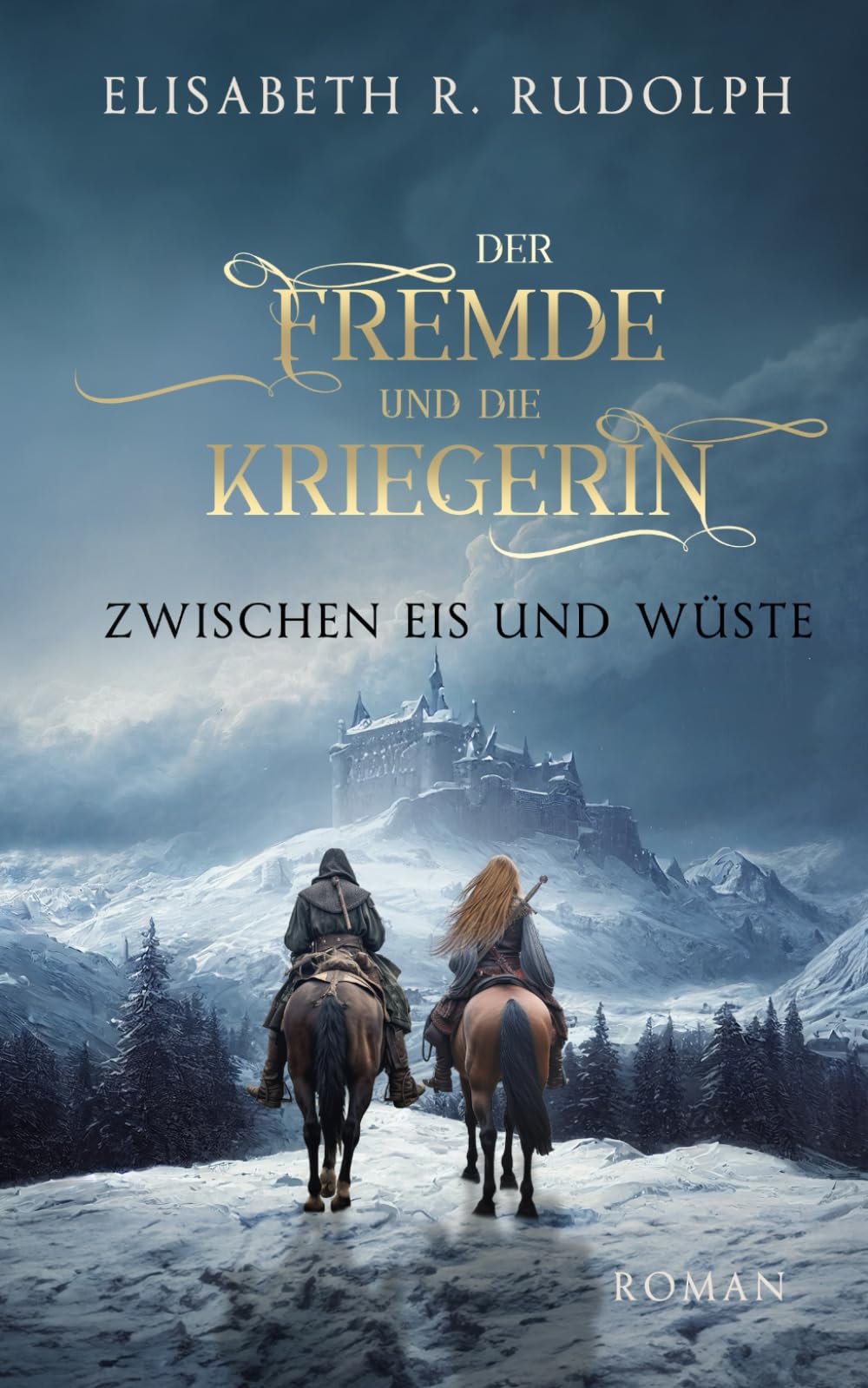 Der Fremde und die Kriegerin: Zwischen Eis und Wüste Fantasy & Sci-Fi