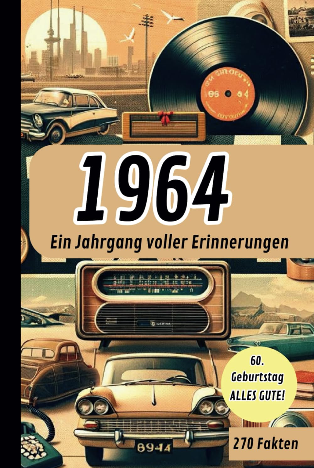 1964 - Ein Jahrgang voller Erinnerungen: Das perfekte Geschenk mit historischen Fakten aus dem Jahr 1964 Art & Literature