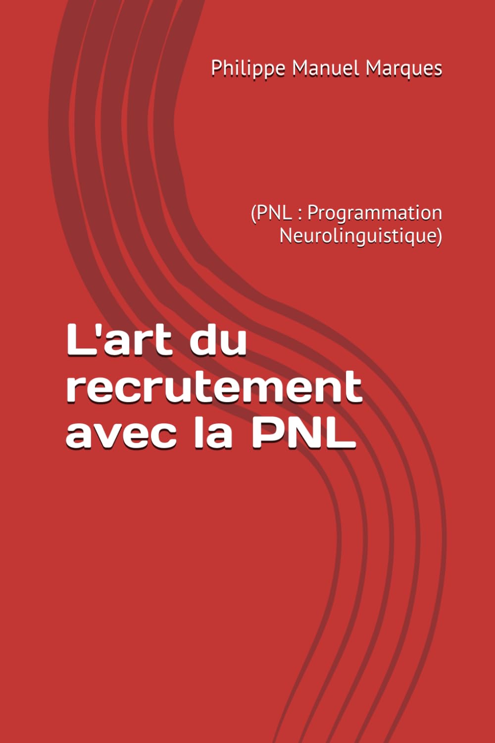 L'art du recrutement avec la PNL: (PNL : Programmation Neurolinguistique) book