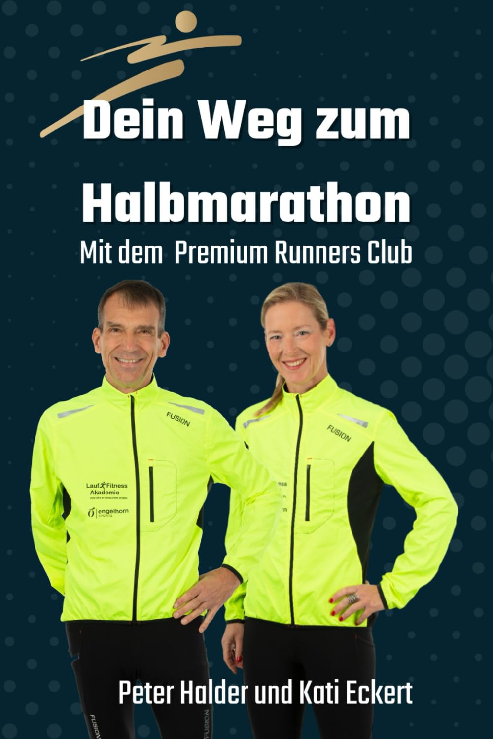 Dein Weg zum Halbmarathon: Mit dem Premium Runners Club Health, Nutrition & Fitness