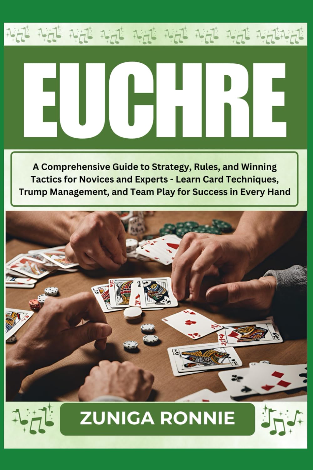 EUCHRE: A Comprehensive Guide to Strategy, Rules, and Winning Tactics for Novices and Experts - Learn Card Techniques, Trump Management, and Team Play for Success in Every Hand Leisure & Fun