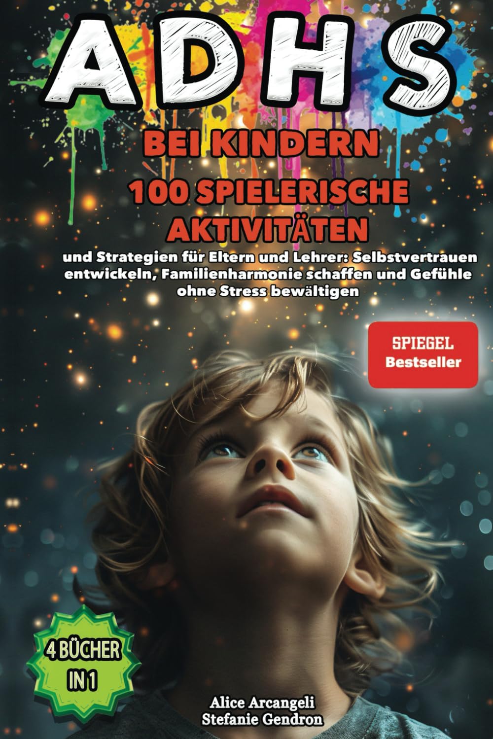 ADHS BEI KINDERN: 4 BÜCHER IN 1: Spielerische Aktivitäten & Strategien für Eltern und Lehrer: Selbstvertrauen entwickeln, Familienharmonie schaffen und Gefühle ohne Stress bewältigen. Social Sciences