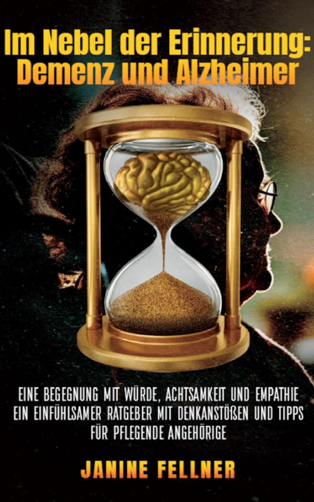 Im Nebel der Erinnerung: Demenz und Alzheimer: Eine Begegnung mit Würde, Achtsamkeit und Empathie. Ein einfühlsamer Ratgeber mit Denkanstößen und Tipps für pflegende Angehörige Medicine