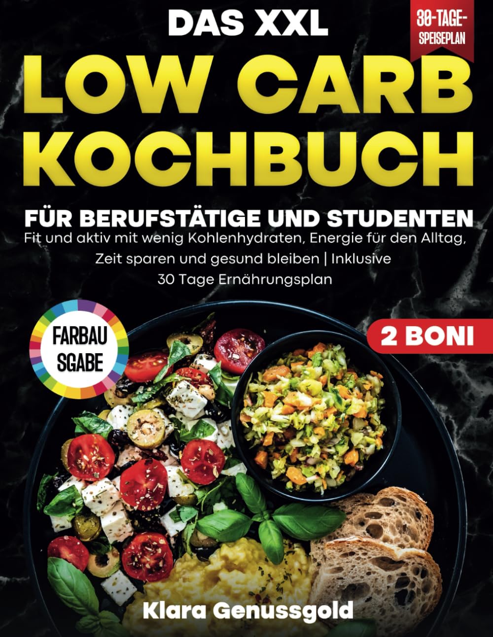 Das XXL Low Carb Kochbuch für Berufstätige und Studenten: Fit und aktiv mit wenig Kohlenhydraten, Energie für den Alltag, Zeit sparen und gesund bleiben|Inklusive 30 Tage Ernährungsplan Health, Nutrition & Fitness
