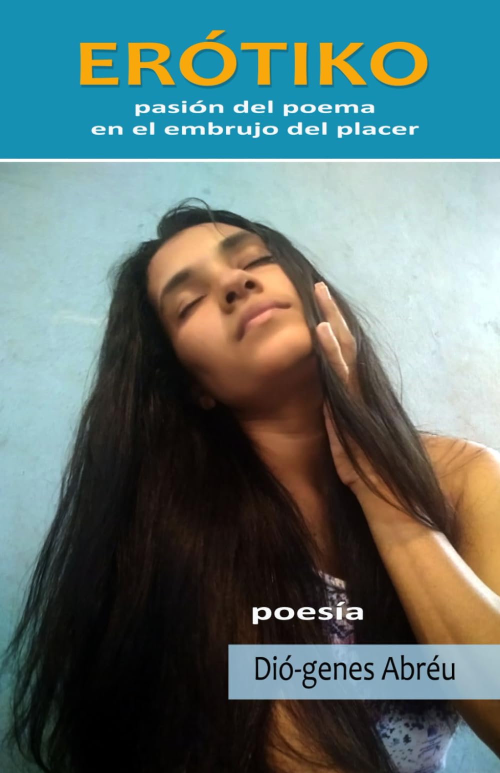 ERÓTIKO: pasión del poema en el embrujo del placer Poetry