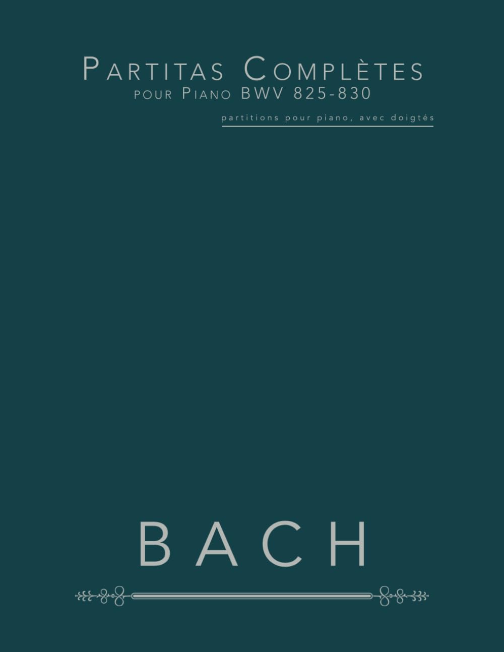 Partitas Complètes pour Piano BWV 825-830: partitions pour piano, avec doigtés book
